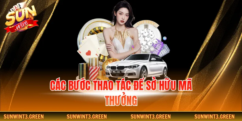 Các bước thao tác để sở hữu mã thưởng