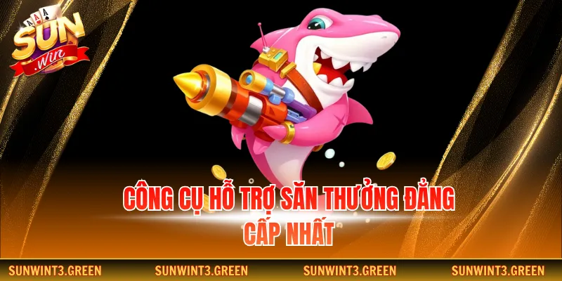 Công cụ hỗ trợ săn thưởng đẳng cấp nhất